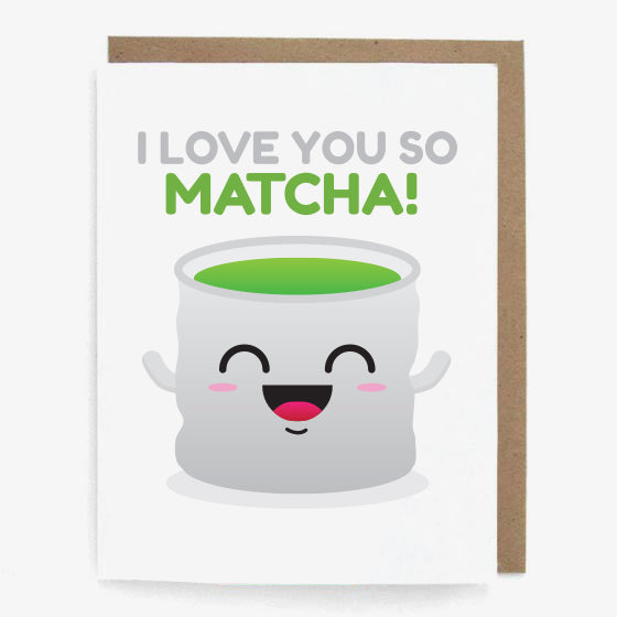 I Love You So Matcha!