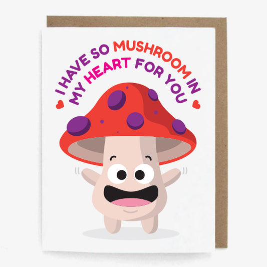 I Have So Mushroom In My Heart For You